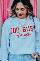 Too Busy For Boys Sweatshirt-Krush Kandy, Women's Online Fashion Boutique Located in Phoenix, Arizona (Scottsdale Area)